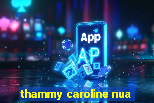 thammy caroline nua